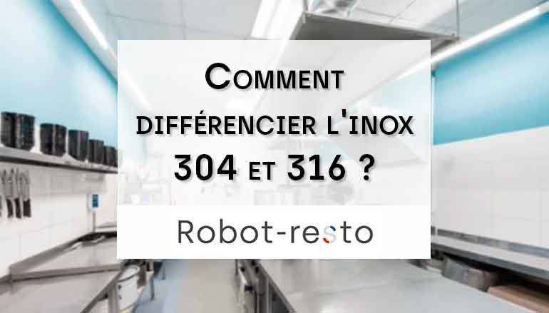 Comment différencier l'inox 304 et 316 ?