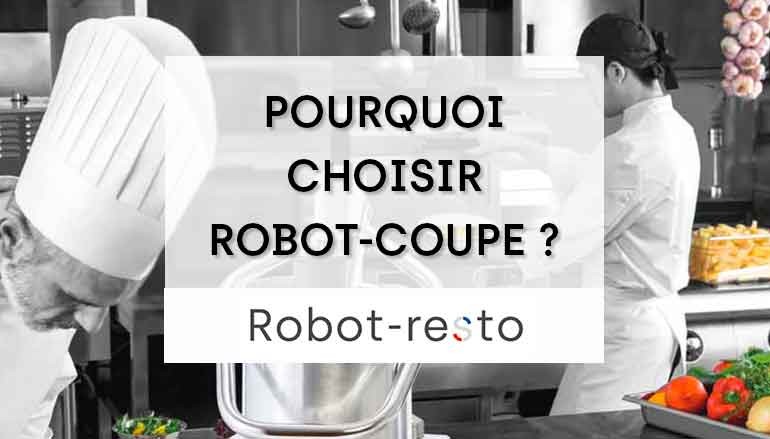 Pourquoi choisir Robot-Coupe ?